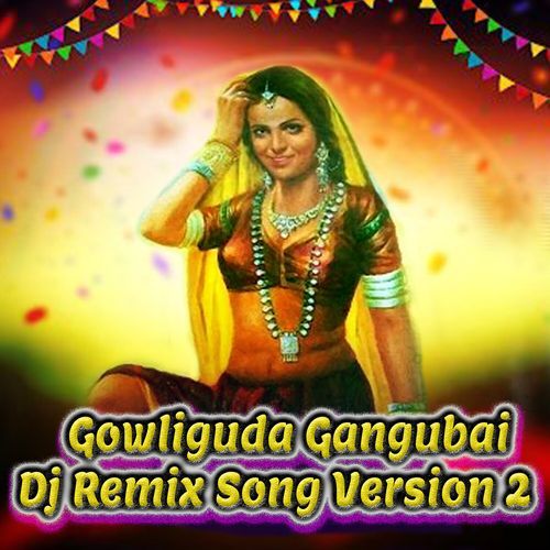 Gowliguda Gangubai  Dj Remix Song Version 2